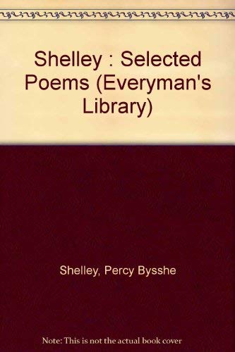 9780460870634: Shelley : Selected Poems (Everyman's Library)