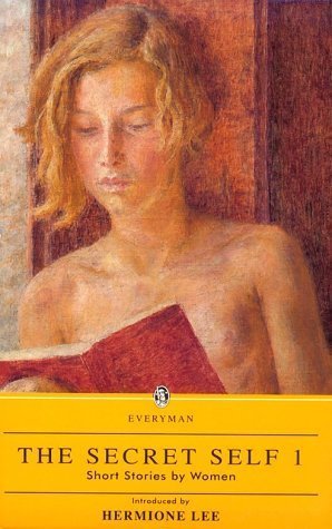Beispielbild fr The Secret Self: A Century Of Short Stories By Women: v. 1 (Everyman's Library) zum Verkauf von WorldofBooks