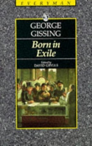 Beispielbild fr Born In Exile: Gissing : Born In Exile (Everyman) zum Verkauf von WorldofBooks