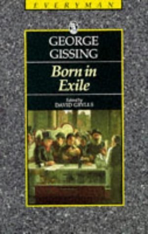 Stock image for Born In Exile: Gissing : Born In Exile (Everyman) for sale by AwesomeBooks