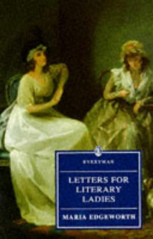 9780460872508: Letters for Literary Ladies: To Which Is Added an Essay on the Noble Science of Self-Justification