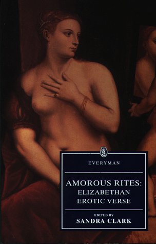 Beispielbild fr AMOROUS RITES: ELIZABETHAN EROTIC VERSE (EVERYMAN LIBRARY) zum Verkauf von WONDERFUL BOOKS BY MAIL