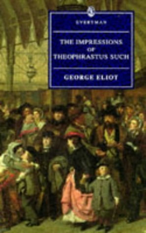 9780460875509: The Impressions of Theophrastus Such (Everyman's Library)