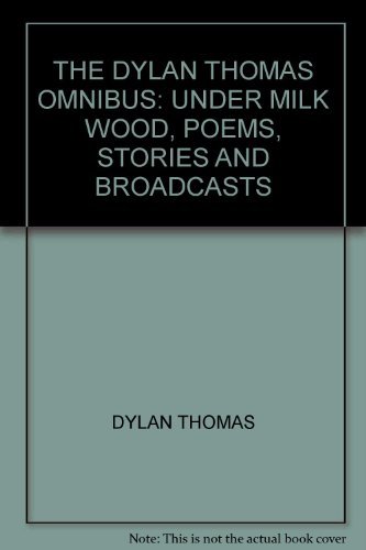 9780460877336: Dylan Thomas Omnibus: "Under Milk Wood", Poems, Stories and Broadcasts