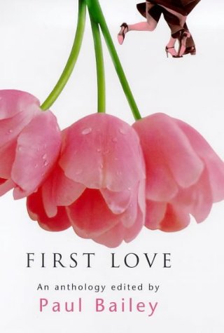 9780460879293: FIRST LOVE: AN ANTHOLOGY