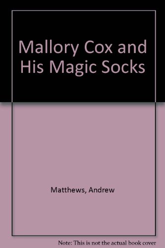 Mallory Cox and His Magic Socks (9780460880114) by Matthews, Andrew; Ross, Tony