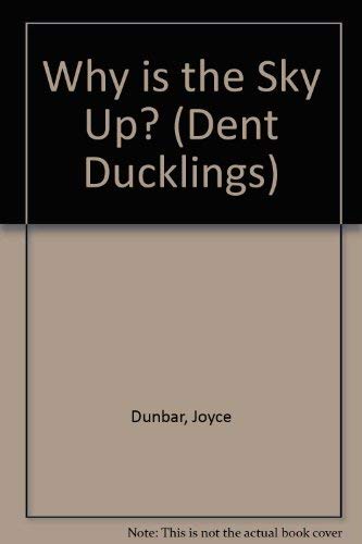 9780460880565: Why is the Sky Up? (Dent Ducklings S.)