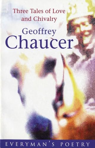 9780460882200: Chaucer: Three Tales of Love and Chivalry
