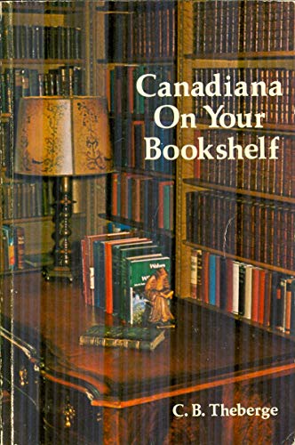 Beispielbild fr CANADIANA ON YOUR BOOKSHELF. (SIGNED). zum Verkauf von Cambridge Rare Books