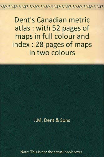 Beispielbild fr Dent's Canadian metric atlas: With 52 pages of maps in full colour and inde x : 28 pages of maps in two colours zum Verkauf von Infinity Books Japan