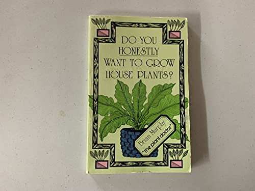 Beispielbild fr Do You Honestly Want to Grow House Plants zum Verkauf von Mt. Baker Books