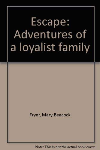 Stock image for Escape: Adventures of a loyalist family for sale by Alexander Books (ABAC/ILAB)