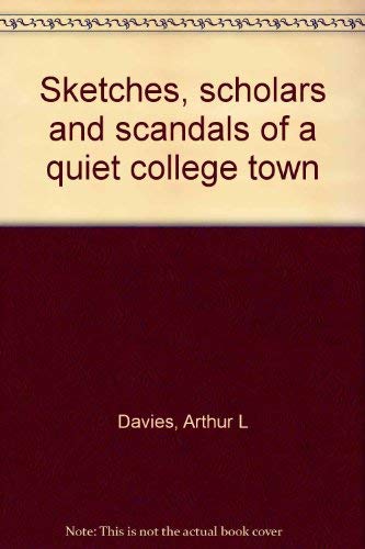 Beispielbild fr Sketches, scholars, and scandals of a quiet college town zum Verkauf von Alexander Books (ABAC/ILAB)
