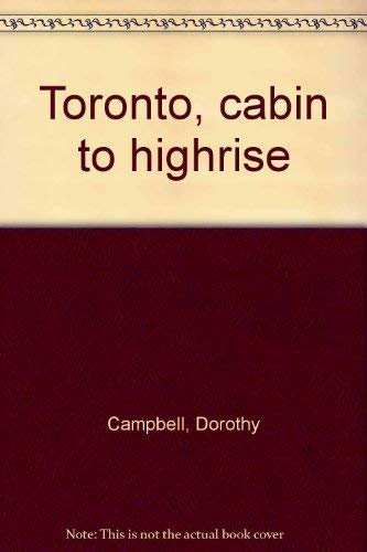 Stock image for Toronto: Cabin to highrise for sale by The Book Scouts