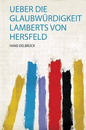 Stock image for Ueber Die Glaubwrdigkeit Lamberts Von Hersfeld 1 for sale by PBShop.store US