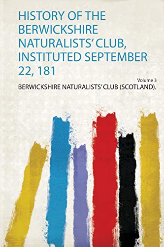 9780461270259: History of the Berwickshire Naturalists' Club, Instituted September 22, 181