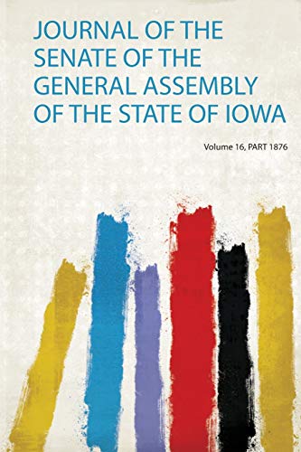 Stock image for Journal of the Senate of the General Assembly of the State of Iowa for sale by THE SAINT BOOKSTORE