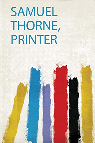 Beispielbild fr Samuel Thorne, Printer zum Verkauf von THE SAINT BOOKSTORE