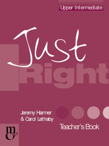 Stock image for Just Right Teacher's Book: Upper Intermediate: The Just Right Course for sale by Hippo Books