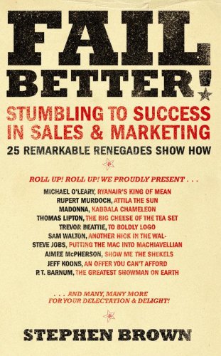 Beispielbild fr Fail Better!: Stumbling to Success in Sales & Marketing - 25 Remarkable Renegades Show How zum Verkauf von WorldofBooks