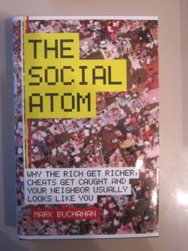 Beispielbild fr The Social Atom: Why the rich get richer, cheats get caught and you neighbor usually looks like you zum Verkauf von WorldofBooks