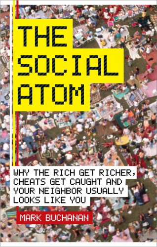 9780462099149: The Social Atom: Why the Rich Get Richer, Cheaters Get Caught, and Your Neighbour Usually Looks Like You