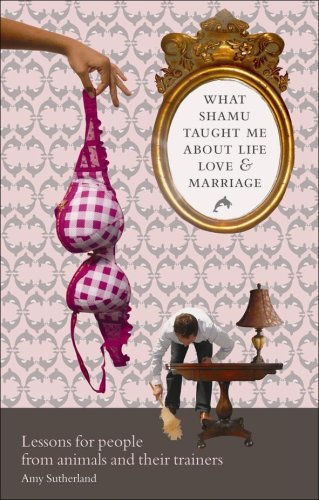 Beispielbild fr What Shamu Taught Me About Life, Love and Marriage: Lessons for People from Animals and Their Trainers zum Verkauf von WorldofBooks