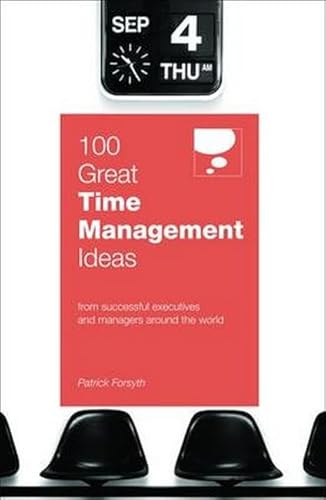 Beispielbild fr 100 Great Time Management Ideas (100 Great Ideas): From successful executives and managers around the world zum Verkauf von WorldofBooks