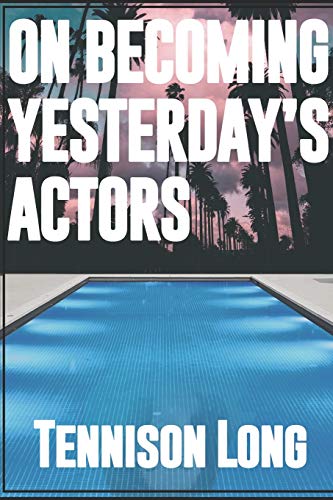 Stock image for On Becoming Yesterday's Actors for sale by SecondSale