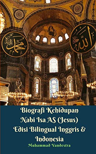 Stock image for Biografi Kehidupan Nabi Isa AS (Jesus) Edisi Bilingual Inggris Dan Indonesia for sale by Chiron Media