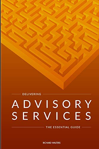 Beispielbild fr Delivering Advisory Services: The essential guide zum Verkauf von WorldofBooks