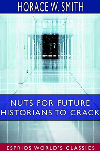 Stock image for Nuts for Future Historians to Crack (Esprios Classics): Containing the Cadwalader Pamphlet, Valley Forge Letters for sale by Lucky's Textbooks