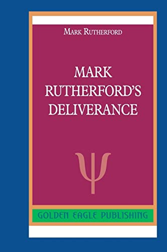 Imagen de archivo de Mark Rutherford's Deliverance a la venta por Books From California