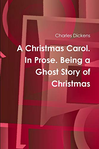 Stock image for A Christmas Carol. In Prose. Being a Ghost Story of Christmas for sale by Chiron Media