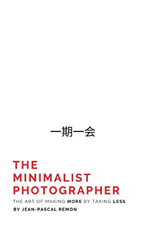 9780464545996: The Minimalist Photographer: The Art of Making More by Taking Less