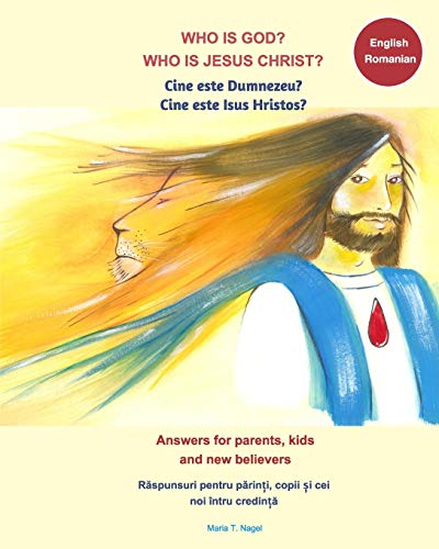 Beispielbild fr Who is God? Who is Jesus Christ? Bilingual English and Romanian - Answers for Parents, Kids and New Believers zum Verkauf von Buchpark