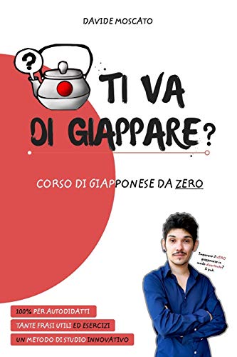 TI VA DI GIAPPARE? - il giapponese spiegato da zero in modo semplice - Davide Moscato