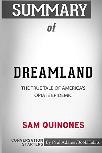 Imagen de archivo de Summary of Dreamland: The True Tale of America's Opiate Epidemic by Sam Quinones: Conversation Starters a la venta por ThriftBooks-Dallas
