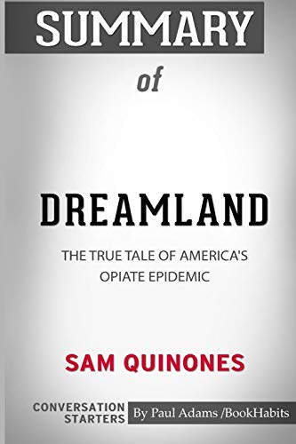 Stock image for Summary of Dreamland: The True Tale of America's Opiate Epidemic by Sam Quinones: Conversation Starters for sale by ThriftBooks-Dallas