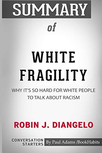 Imagen de archivo de Summary of White Fragility by Robin J. DiAngelo: Conversation Starters a la venta por HPB-Ruby