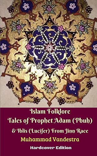 Imagen de archivo de Islam Folklore Tales of Prophet Adam (Pbuh) and Iblis (Lucifer) From Jinn Race Hardcover Edition a la venta por WorldofBooks