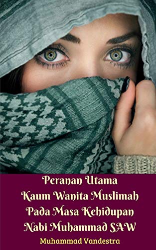 Imagen de archivo de Peranan Utama Kaum Wanita Muslimah Pada Masa Kehidupan Nabi Muhammad SAW a la venta por PBShop.store US