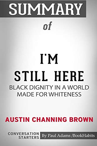 9780464953166: Summary of I'm Still Here: Black Dignity in a World Made for Whiteness by Austin Channing Brown: Conversation Starters