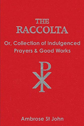 9780464981596: The Raccolta: Or Collection of Indulgenced Prayers & Good Works