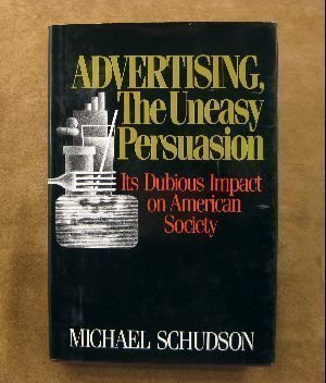 Beispielbild fr Advertising, the Uneasy Persuasion : Its Dubious Impact on American Society zum Verkauf von Better World Books