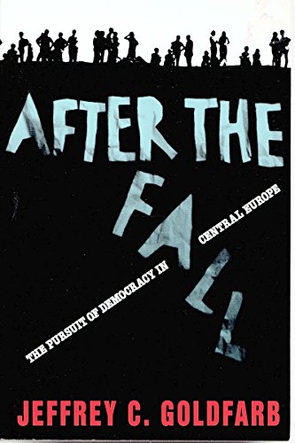 Beispielbild fr After The Fall: The Pursuit Of Democracy In Central Europe zum Verkauf von Powell's Bookstores Chicago, ABAA