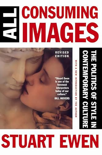 All Consuming Images: The Politics Of Style In Contemporary Culture (9780465001019) by Ewen, Stuart
