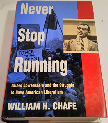 Beispielbild fr Never Stop Running : Allard Lowenstein and the Struggle to Save American Liberalism zum Verkauf von Better World Books