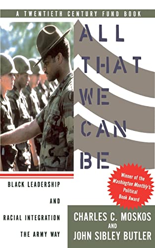 Imagen de archivo de All That We Can Be: Black Leadership And Racial Integration The Army Way a la venta por SecondSale