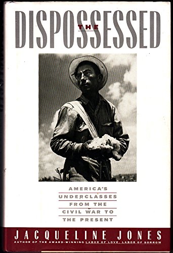 Beispielbild fr The Dispossessed : America's Underclasses from the Civil War to the Present zum Verkauf von Better World Books: West